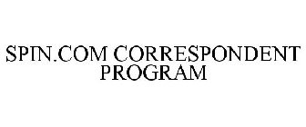 SPIN.COM CORRESPONDENT PROGRAM