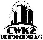 CWK2 LAND DEVELOPMENT CONSULTANTS