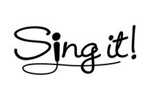 SING IT!