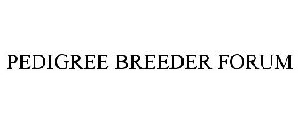 PEDIGREE BREEDER FORUM