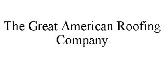 THE GREAT AMERICAN ROOFING COMPANY