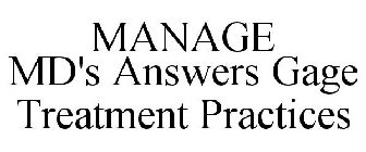 MANAGE MD'S ANSWERS GAGE TREATMENT PRACTICES