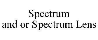 SPECTRUM AND OR SPECTRUM LENS