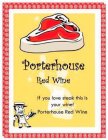 PORTERHOUSE RED WINE IF YOU LOVE STEAK THIS IS YOUR WINE! PORTERHOUSE RED WINE