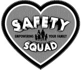 SAFETY SQUAD EMPOWERING YOUR FAMILY