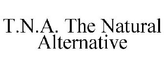 T.N.A. THE NATURAL ALTERNATIVE