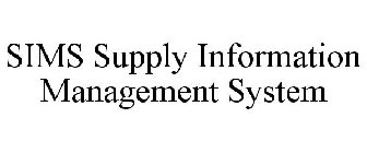 SIMS SUPPLY INFORMATION MANAGEMENT SYSTEM