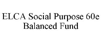 ELCA SOCIAL PURPOSE 60E BALANCED FUND