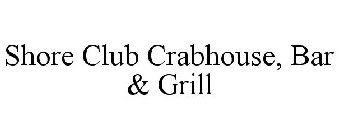 SHORE CLUB CRABHOUSE, BAR & GRILL