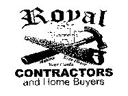 ROYAL CONTRACTORS AND HOME BUYERS MAKING YOUR HOME YOUR CASTLE