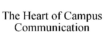 THE HEART OF CAMPUS COMMUNICATION
