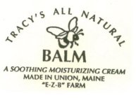TRACY'S ALL NATURAL BALM A SOOTHING MOISTURIZING CREAM MADE IN UNION, MAINE 