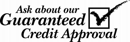 ASK ABOUT OUR GUARANTEED CREDIT APPROVAL
