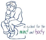 A SCHOOL FOR THE MIND AND BODY