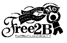 WORDS BOUNDARIES CONNECTIONS DESIRES FRIENDS FEELINGS ME! FREE2BME! FREE2B FREE2BME COMMUNICATIONS, LLC