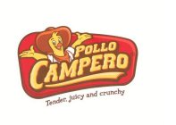 POLLO CAMPERO TENDER, JUICY AND CRUNCHY