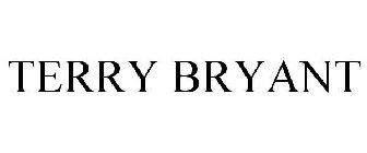 TERRY BRYANT