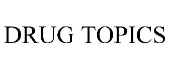 DRUG TOPICS