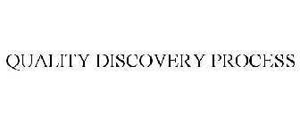 QUALITY DISCOVERY PROCESS