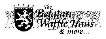 THE BELGIAN WAFFLE HAUS & MORE...