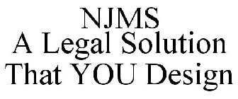 NJMS A LEGAL SOLUTION THAT YOU DESIGN