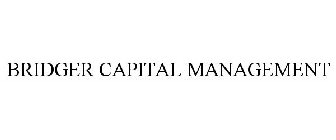 BRIDGER CAPITAL MANAGEMENT