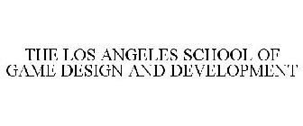 THE LOS ANGELES SCHOOL OF GAME DESIGN AND DEVELOPMENT