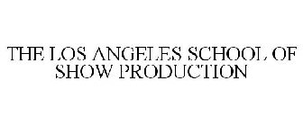 THE LOS ANGELES SCHOOL OF SHOW PRODUCTION