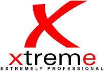 X XTREME EXTREMELY PROFESSIONAL