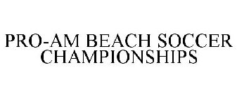 PRO-AM BEACH SOCCER CHAMPIONSHIPS