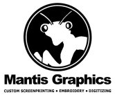 MANTIS GRAPHICS CUSTOM SCREENPRINTING · EMBROIDERY · DIGITIZING