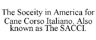 THE SOCEITY IN AMERICA FOR CANE CORSO ITALIANO. ALSO KNOWN AS THE SACCI.