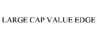 LARGE CAP VALUE EDGE