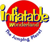 INFLATABLE WONDERLAND THE JUMPING PLACE!