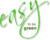 EASY TO BE GREEN
