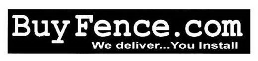 BUYFENCE.COM WE DELIVER...YOU INSTALL