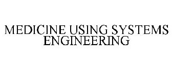 MEDICINE USING SYSTEMS ENGINEERING