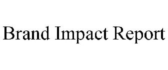 BRAND IMPACT REPORT