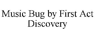 MUSIC BUG BY FIRST ACT DISCOVERY