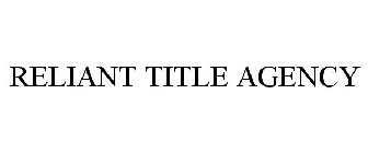 RELIANT TITLE AGENCY