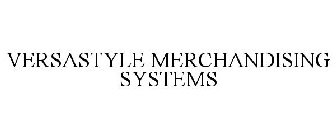 VERSASTYLE MERCHANDISING SYSTEMS