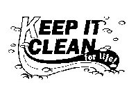 KEEP IT CLEAN FOR LIFE!