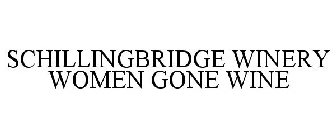 SCHILLINGBRIDGE WINERY WOMEN GONE WINE
