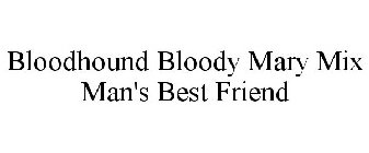 BLOODHOUND BLOODY MARY MIX MAN'S BEST FRIEND