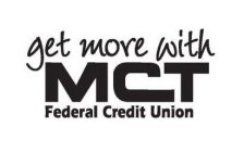 GET MORE WITH MCT FEDERAL CREDIT UNION