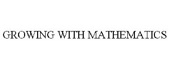 GROWING WITH MATHEMATICS