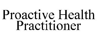 PROACTIVE HEALTH PRACTITIONER