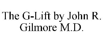 THE G-LIFT BY JOHN R. GILMORE M.D.