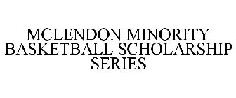 MCLENDON MINORITY BASKETBALL SCHOLARSHIP SERIES