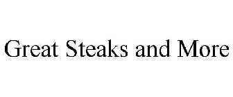 GREAT STEAKS AND MORE